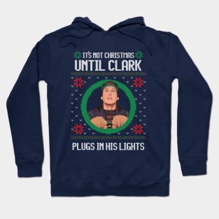 It's not Christmas until Clark plugs in his lights Hoodie
